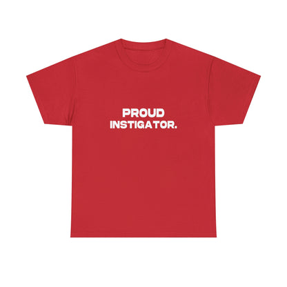 Proud Instigator - Cotton Tee