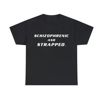 Schizophrenic and Strapped - Cotton Tee