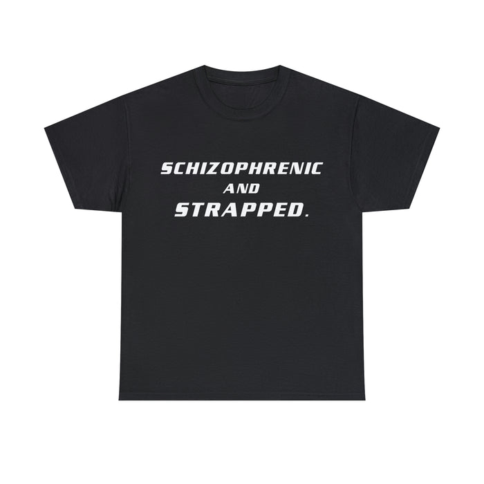 Schizophrenic and Strapped - Cotton Tee