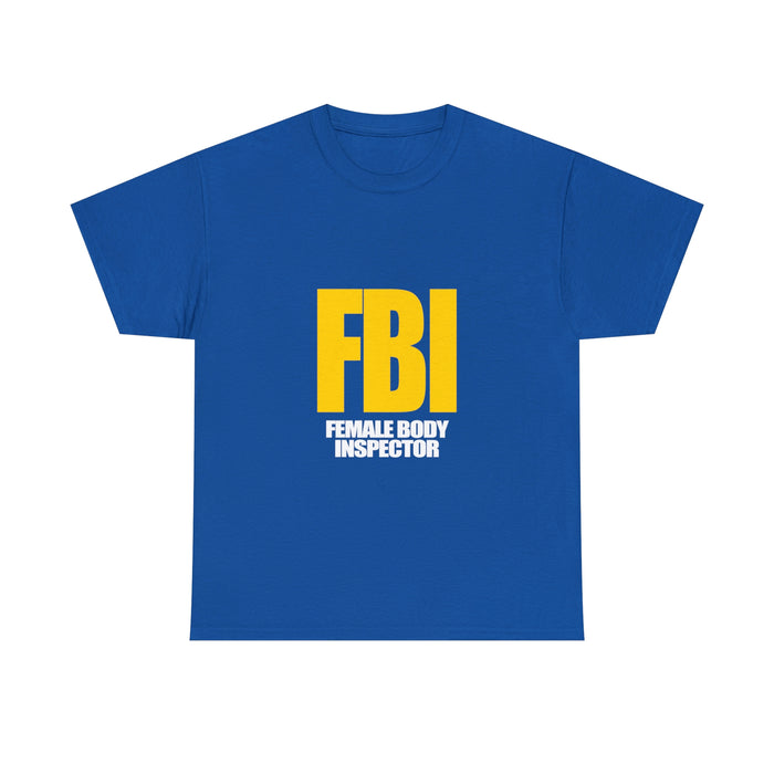 FBI (Female Body Inspector) - Cotton Tee